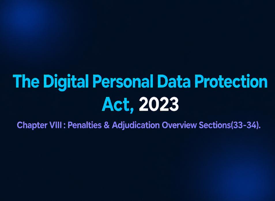DPDP Act 2023 — Chapter VIII: Penalties and Adjudication